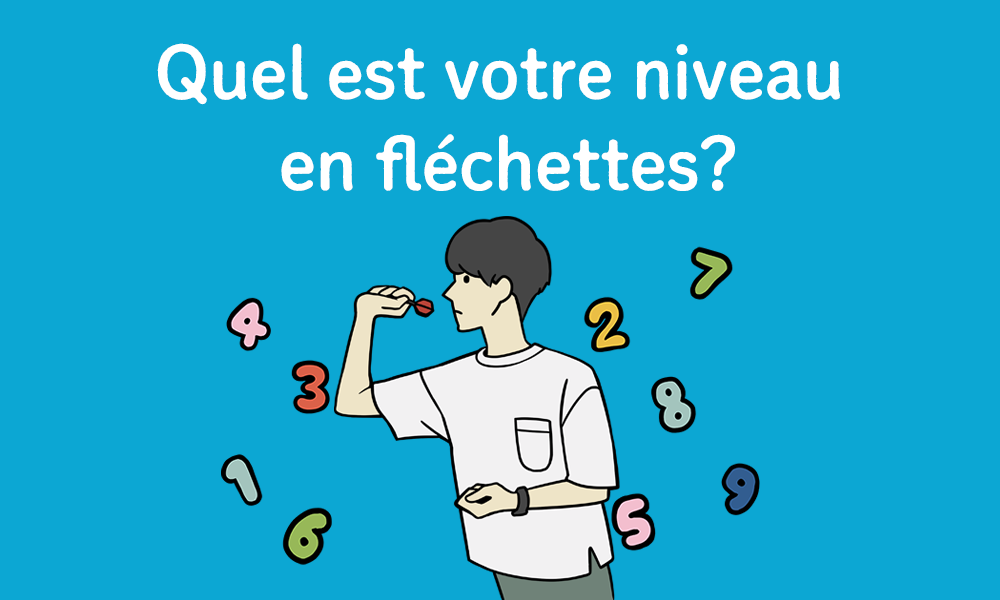 Quel est votre niveau en fléchettes?